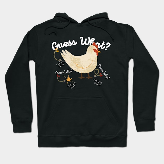 Guess What? Chicken Butt Hoodie by maxdax